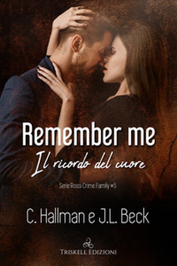 Remember me. Il ricordo del cuore. Rossi crime family - Vol. 5 - Librerie.coop Remember me. Il ricordo del cuore. Rossi crime family - Vol. 5 - Librerie.coop