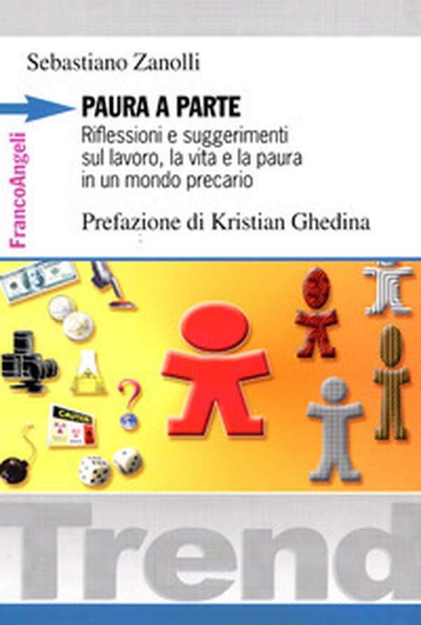 Paura a parte. Riflessioni e suggerimenti sul lavoro, la vita e la paura in un mondo precario - Librerie.coop Paura a parte. Riflessioni e suggerimenti sul lavoro, la vita e la paura in un mondo precario - Librerie.coop