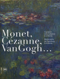 Monet, Cézanne, Van Gogh... Capolavori della Collezione Emil Bührle-Meisterwerke der Sammlung Emil Bührle - Librerie.coop