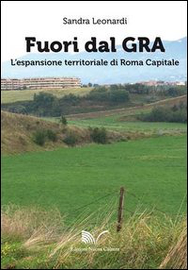 Fuori dal GRA. L'espansione territoriale di Roma capitale - Librerie.coop Fuori dal GRA. L'espansione territoriale di Roma capitale - Librerie.coop