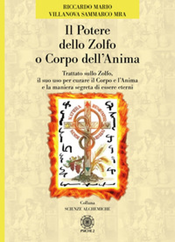 Il potere dello zolfo o corpo dell'anima. Trattato sullo zolfo, il suo uso per curare il corpo e l'anima e la maniera segreta di essere eterni - Librerie.coop Il potere dello zolfo o corpo dell'anima. Trattato sullo zolfo, il suo uso per curare il corpo e l'anima e la maniera segreta di essere eterni - Librerie.coop