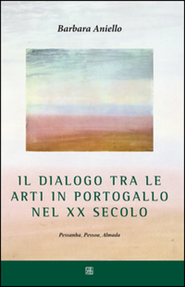 Il dialogo tra le arti in Portogallo nel XX secolo. Pessanha, Pessoa, Almada - Librerie.coop Il dialogo tra le arti in Portogallo nel XX secolo. Pessanha, Pessoa, Almada - Librerie.coop