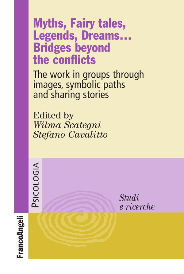Myths, fairy tales, legends, dreams. Bridge beyond the conflicts. The work in groups through images, symbolic paths and sharing stories - Librerie.coop Myths, fairy tales, legends, dreams. Bridge beyond the conflicts. The work in groups through images, symbolic paths and sharing stories - Librerie.coop