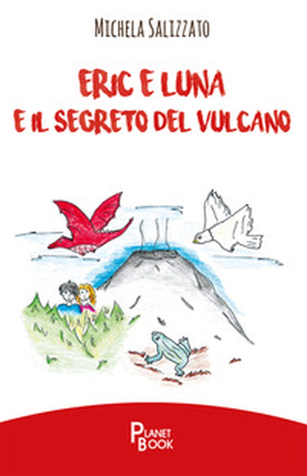 Eric e Luna e il segreto del vulcano - Librerie.coop Eric e Luna e il segreto del vulcano - Librerie.coop
