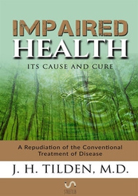 Impaired health. Its cause and cure - Librerie.coop