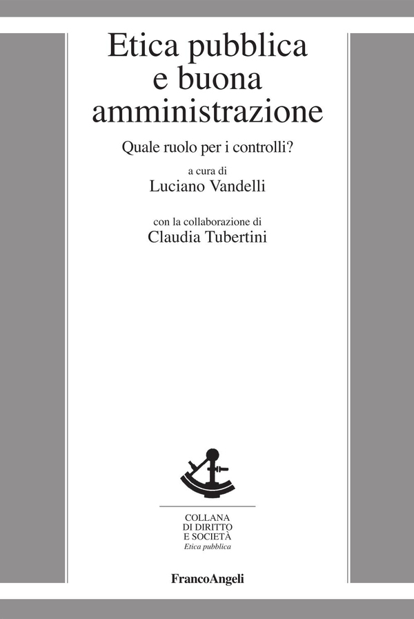 Etica pubblica e buona amministrazione. Quale ruolo per i controlli? - Librerie.coop Etica pubblica e buona amministrazione. Quale ruolo per i controlli? - Librerie.coop
