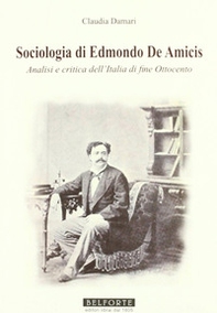 Sociologia di Edmondo de Amicis. Analisi e critica dell'Italia di fine Ottocento - Librerie.coop