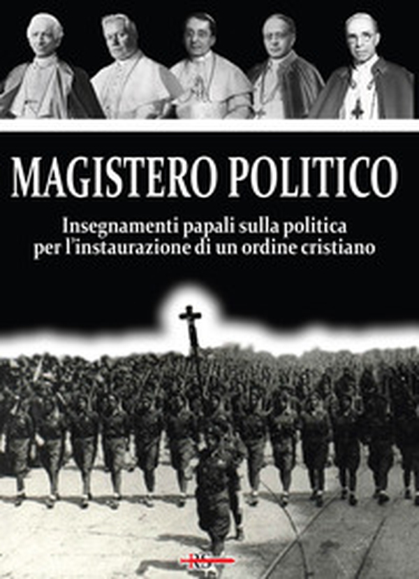 Magistero Politico. Insegnamenti papali sulla politica per l'instaurazione di un ordine cristiano - Librerie.coop Magistero Politico. Insegnamenti papali sulla politica per l'instaurazione di un ordine cristiano - Librerie.coop