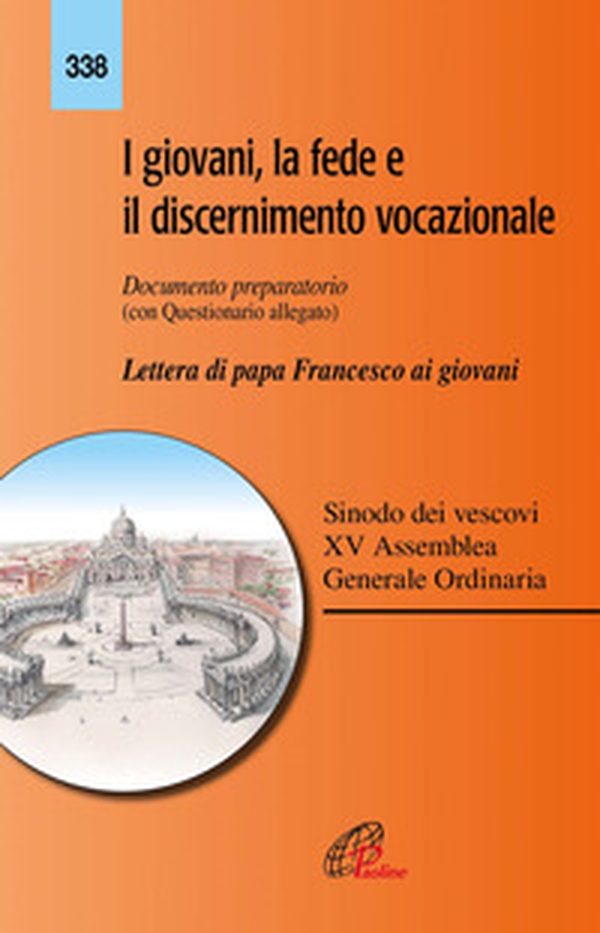 I giovani, la fede e il discernimento vocazionale. Documento preparatorio con questionario allegato. Lettera di papa Francesco ai giovani - Librerie.coop I giovani, la fede e il discernimento vocazionale. Documento preparatorio con questionario allegato. Lettera di papa Francesco ai giovani - Librerie.coop