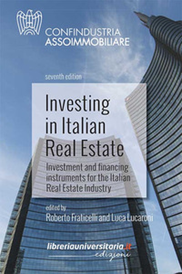 Investing in Italian Real Estate. Investment and financing instruments for the Italian Real Estate Industry - Librerie.coop Investing in Italian Real Estate. Investment and financing instruments for the Italian Real Estate Industry - Librerie.coop