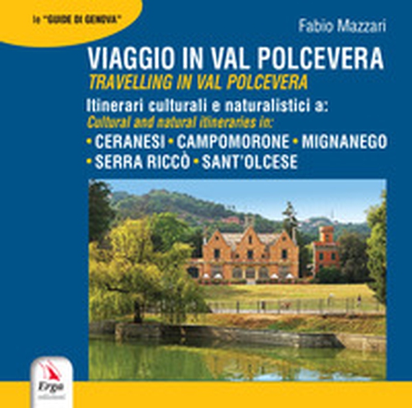 Viaggio in Val Polcevera. Itinerari culturali e naturalistici a: Campomorone, Mignanego, Serra Riccò e Sant'Olcese-Travelling in Val Polcevera. Cultural and natural itineraries in: Campomorone, Mignanego, Serra Riccò e Sant'Olcese - Librerie.coop Viaggio in Val Polcevera. Itinerari culturali e naturalistici a: Campomorone, Mignanego, Serra Riccò e Sant'Olcese-Travelling in Val Polcevera. Cultural and natural itineraries in: Campomorone, Mignanego, Serra Riccò e Sant'Olcese - Librerie.coop