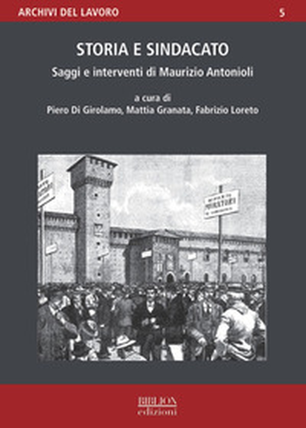 Storia e sindacato. Saggi e interventi di Maurizio Antonioli - Librerie.coop Storia e sindacato. Saggi e interventi di Maurizio Antonioli - Librerie.coop