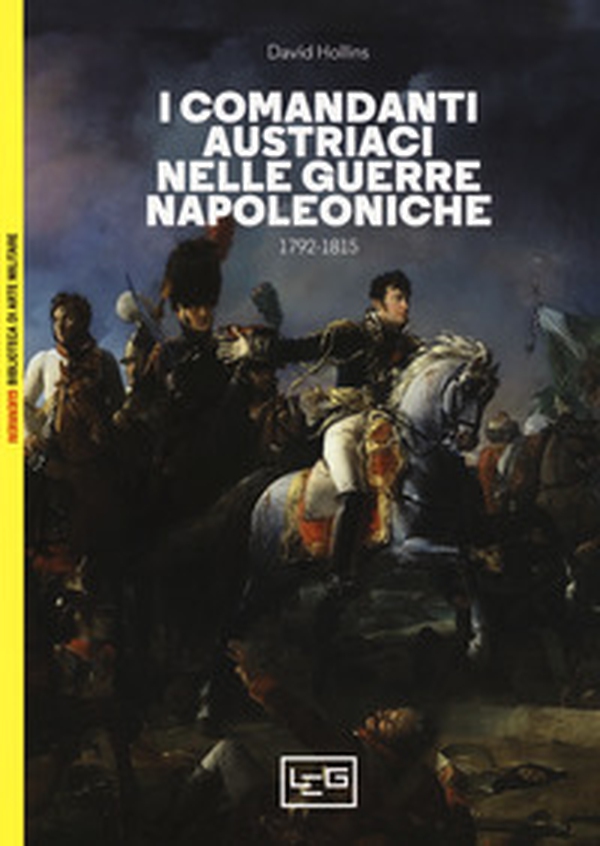 I comandanti austriaci nelle guerre napoleoniche (1792-1815) - Librerie.coop I comandanti austriaci nelle guerre napoleoniche (1792-1815) - Librerie.coop