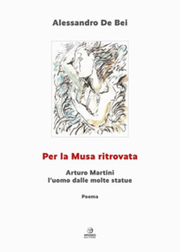 Per la musa ritrovata. Arturo Martini l'uomo dalle molte statue - Librerie.coop Per la musa ritrovata. Arturo Martini l'uomo dalle molte statue - Librerie.coop