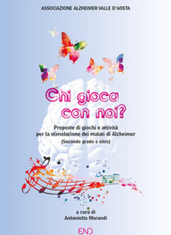 Chi gioca con noi? Proposte di giochi e attività per la stimolazione dei malati di Alzheimer (Secondo grado e oltre) - Librerie.coop Chi gioca con noi? Proposte di giochi e attività per la stimolazione dei malati di Alzheimer (Secondo grado e oltre) - Librerie.coop