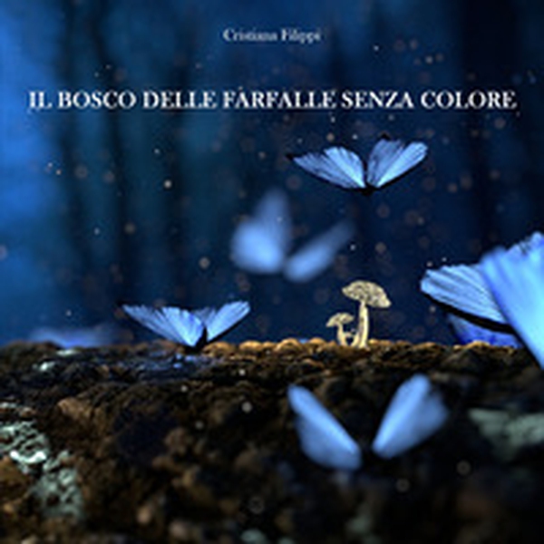 Il bosco delle farfalle senza colore - Librerie.coop Il bosco delle farfalle senza colore - Librerie.coop