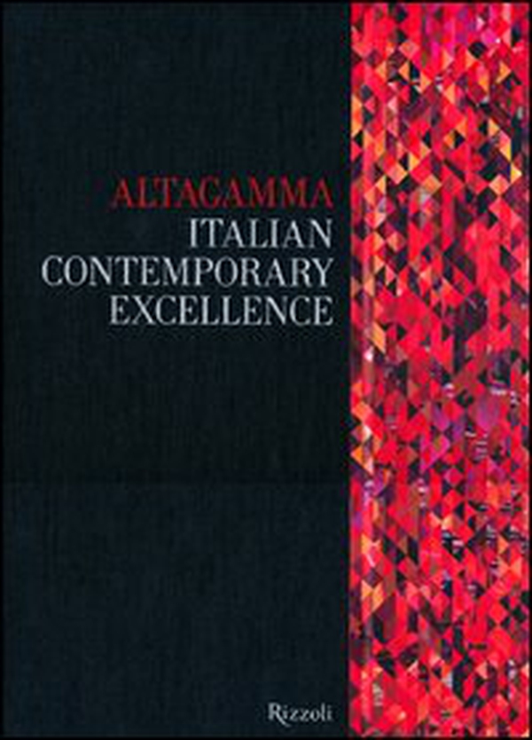 Altagamma. Italian contemporary excellence. Ediz. italiana - Librerie.coop Altagamma. Italian contemporary excellence. Ediz. italiana - Librerie.coop