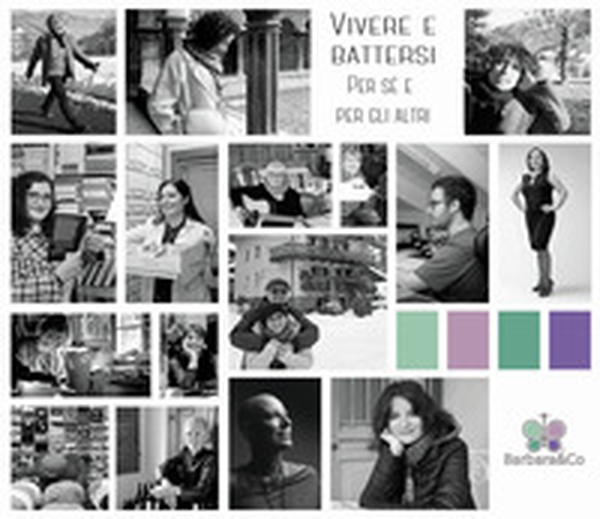 Vivere e battersi per sè e per gli altri. 30 storie ed esperienze di lotta contro il cancro - Librerie.coop Vivere e battersi per sè e per gli altri. 30 storie ed esperienze di lotta contro il cancro - Librerie.coop