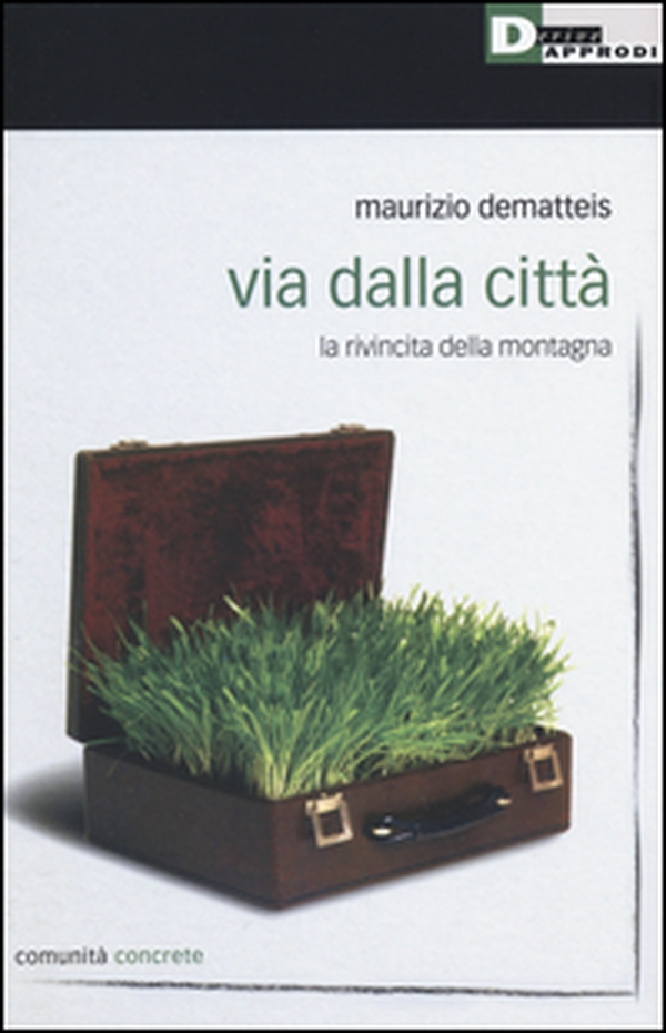 Via dalla città. La rivincita della montagna - Librerie.coop Via dalla città. La rivincita della montagna - Librerie.coop