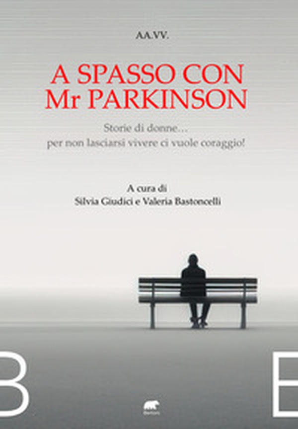 A spasso con Mr Parkinson. Storie di donne... per non lasciarsi vivere ci vuole coraggio! - Librerie.coop A spasso con Mr Parkinson. Storie di donne... per non lasciarsi vivere ci vuole coraggio! - Librerie.coop
