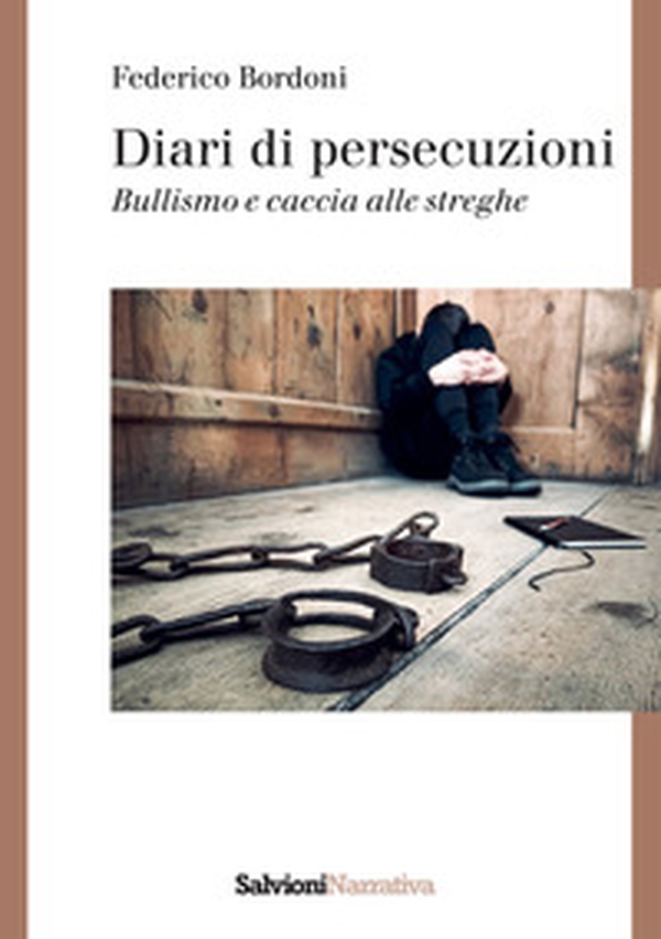 Diari di persecuzioni. Bullismo e caccia alle streghe - Librerie.coop Diari di persecuzioni. Bullismo e caccia alle streghe - Librerie.coop