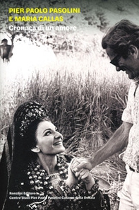 Pier Paolo Pasolini e Maria Callas. Cronaca di un amore - Librerie.coop