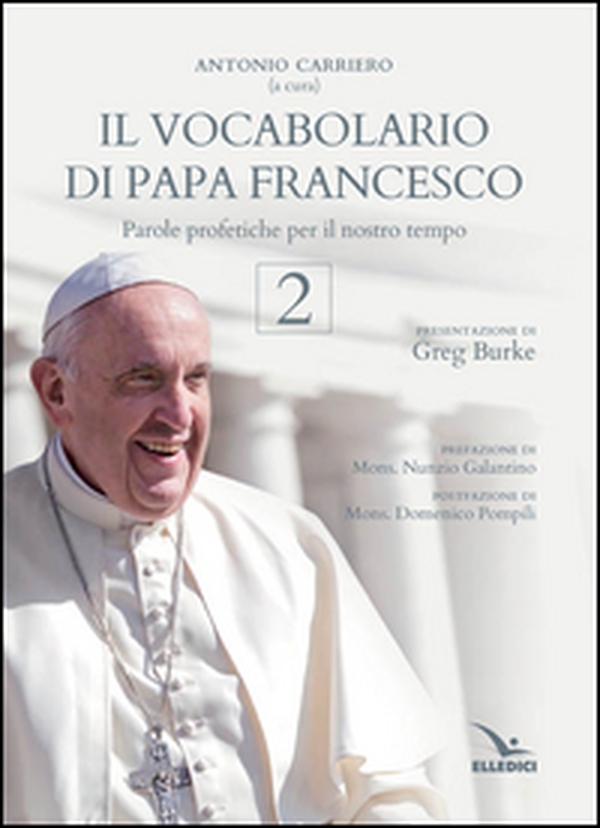 Il vocabolario di papa Francesco. Parole profetiche per il nostro tempo - Vol. 2 - Librerie.coop Il vocabolario di papa Francesco. Parole profetiche per il nostro tempo - Vol. 2 - Librerie.coop