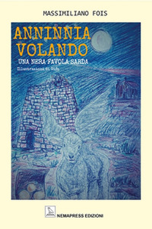 Anninnia volando. Una nera favola sarda - Librerie.coop Anninnia volando. Una nera favola sarda - Librerie.coop