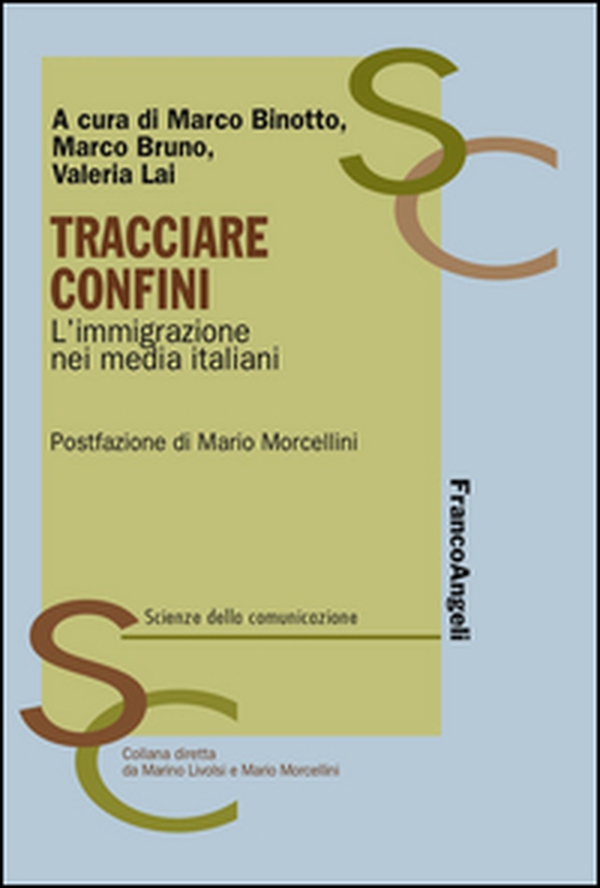 Tracciare confini. L'immigrazione nei media italiani - Librerie.coop Tracciare confini. L'immigrazione nei media italiani - Librerie.coop