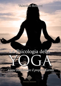 La psicologia dello yoga. Come trasformare il proprio karma - Librerie.coop