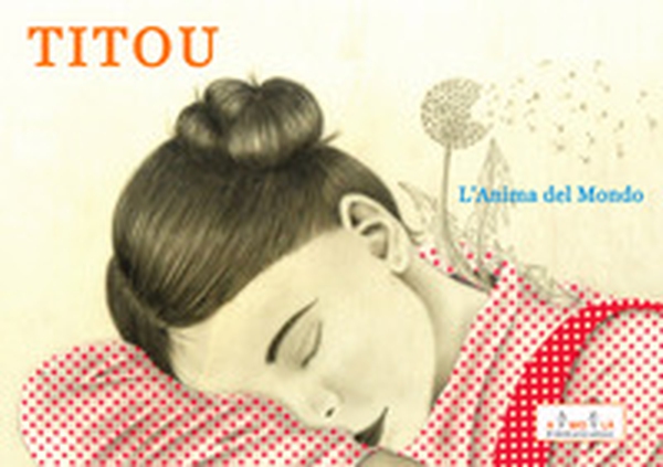 Titou. L'anima del mondo - Librerie.coop Titou. L'anima del mondo - Librerie.coop