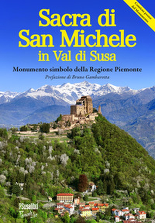 La Sacra di San Michele in val di Susa. Monumento simbolo della regione Piemonte - Librerie.coop La Sacra di San Michele in val di Susa. Monumento simbolo della regione Piemonte - Librerie.coop