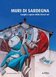Muri di Sardegna. Luoghi e opere della street art - Librerie.coop