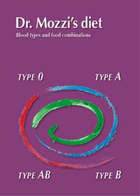 Dr. Mozzi's diet. Blood types and food combinations - Librerie.coop
