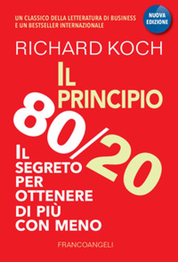 Il principio 80/20. Il segreto per ottenere di più con meno - Librerie.coop Il principio 80/20. Il segreto per ottenere di più con meno - Librerie.coop