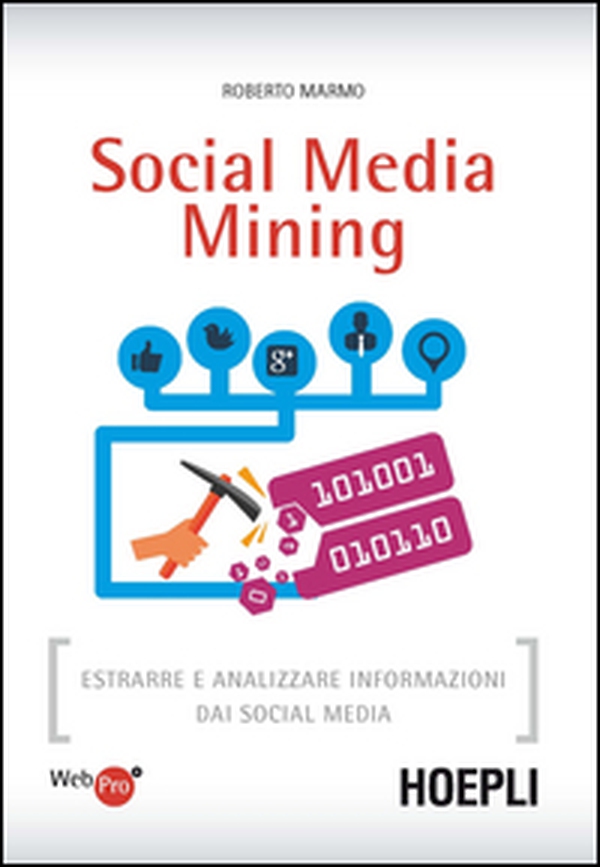 Social media mining. Estrarre e analizzare informazioni dai social media - Librerie.coop Social media mining. Estrarre e analizzare informazioni dai social media - Librerie.coop