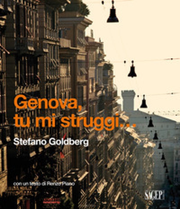 Genova tu mi struggi... Ediz. italiana e inglese - Librerie.coop Genova tu mi struggi... Ediz. italiana e inglese - Librerie.coop