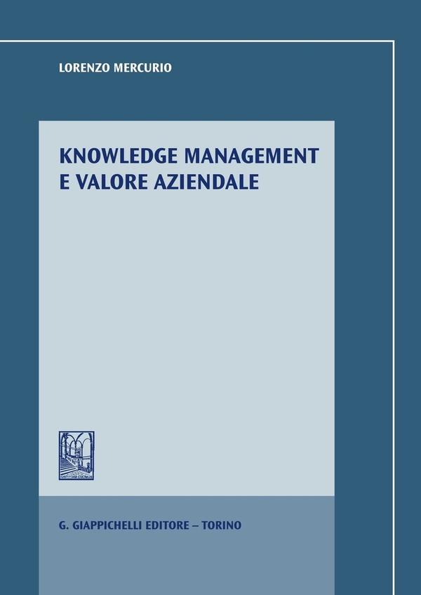 Knowledge management e valore aziendale - Librerie.coop Knowledge management e valore aziendale - Librerie.coop