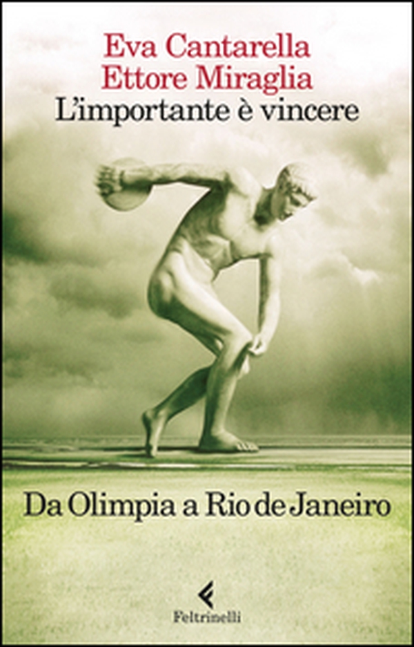 L'importante è vincere. Da Olimpia a Rio de Janeiro - Librerie.coop L'importante è vincere. Da Olimpia a Rio de Janeiro - Librerie.coop