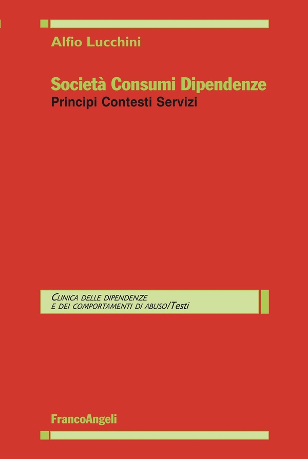 Società Consumi Dipendenze. Principi Contesti Servizi - Librerie.coop Società Consumi Dipendenze. Principi Contesti Servizi - Librerie.coop