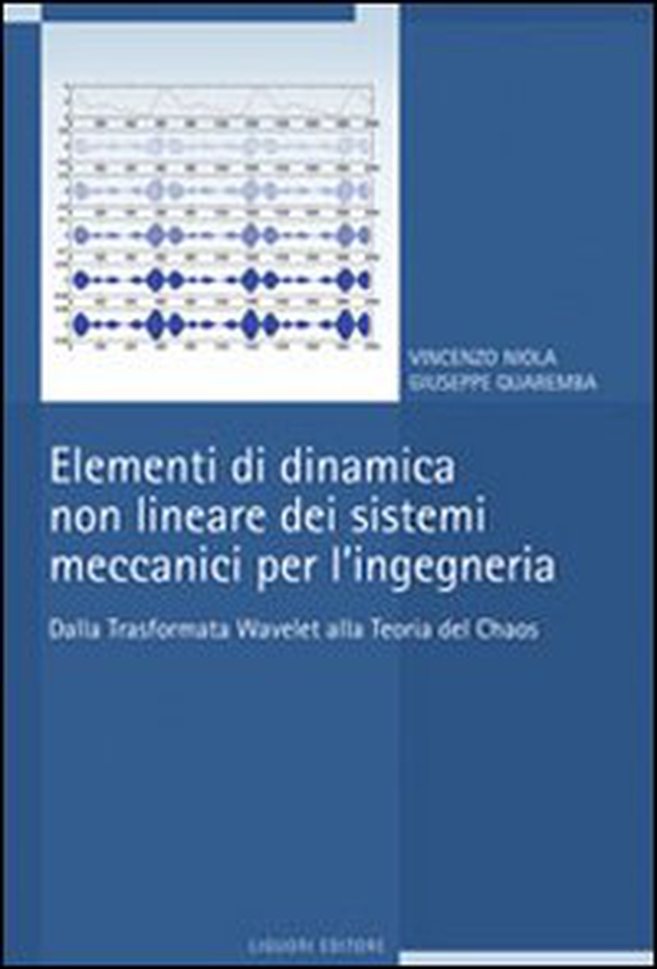 Elementi di dinamica non lineare dei sistemi meccanici per l'ingegneria. Dalla trasformata Wavelet alla teoria del Chaos - Librerie.coop Elementi di dinamica non lineare dei sistemi meccanici per l'ingegneria. Dalla trasformata Wavelet alla teoria del Chaos - Librerie.coop