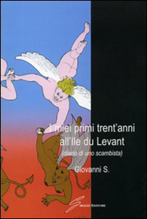 I miei primi trent'anni all'Ile du Levant. Diario di uno scambista - Librerie.coop I miei primi trent'anni all'Ile du Levant. Diario di uno scambista - Librerie.coop
