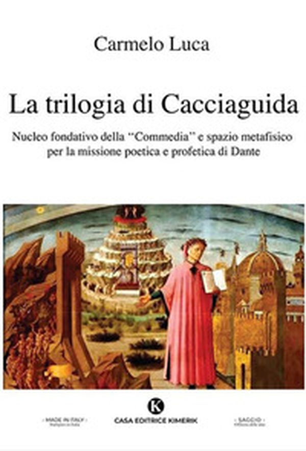 La trilogia di Cacciaguida. Nucleo fondativo della «Commedia» e spazio metafisico per la missione poetica e profetica di Dante - Librerie.coop La trilogia di Cacciaguida. Nucleo fondativo della «Commedia» e spazio metafisico per la missione poetica e profetica di Dante - Librerie.coop