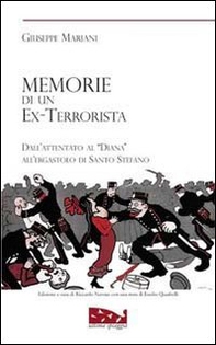 Memorie di un ex terrorista. Dall'attentato al «Diana» all'ergastolo di Santo Stefano - Librerie.coop