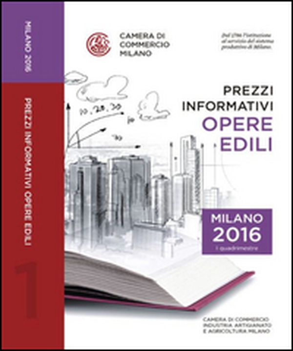 Prezzi informativi delle opere edili in Milano. Primo quadrimestre 2016 - Librerie.coop Prezzi informativi delle opere edili in Milano. Primo quadrimestre 2016 - Librerie.coop