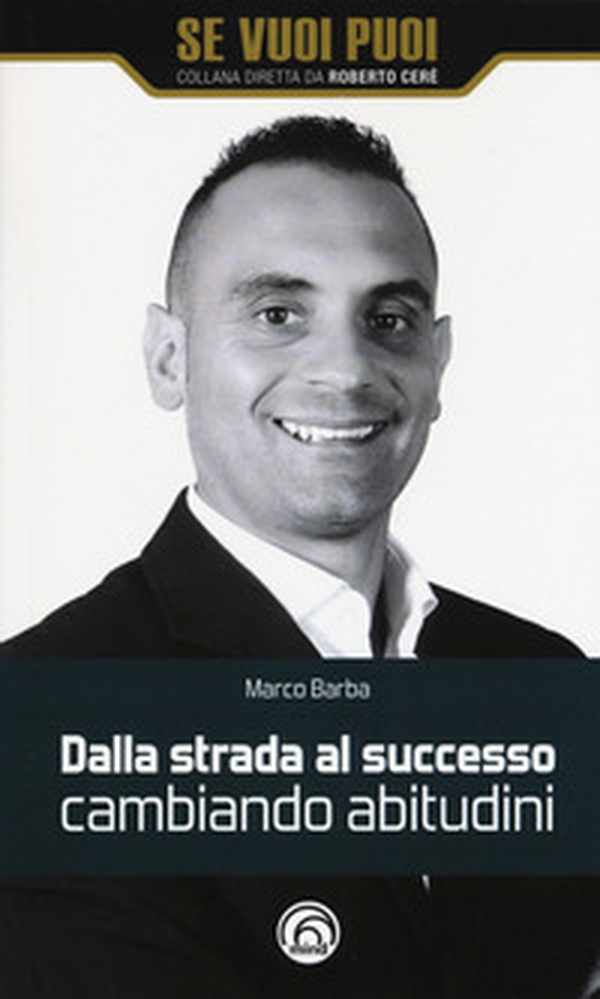 Dalla strada al successo cambiando abitudini. Come riscattarsi nella vita e nel business con 8 strategie - Librerie.coop Dalla strada al successo cambiando abitudini. Come riscattarsi nella vita e nel business con 8 strategie - Librerie.coop