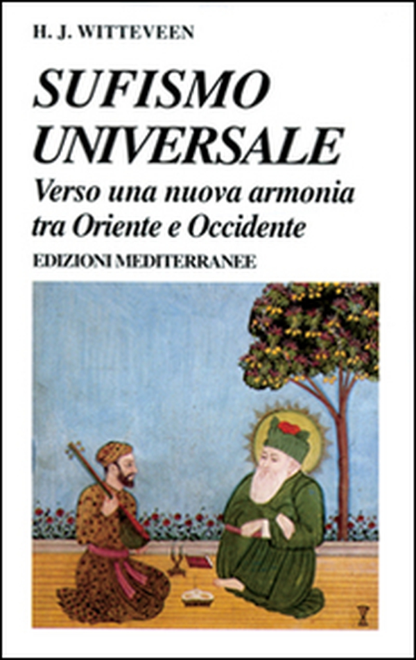 Sufismo universale. Verso una nuova armonia tra Oriente e Occidente - Librerie.coop Sufismo universale. Verso una nuova armonia tra Oriente e Occidente - Librerie.coop