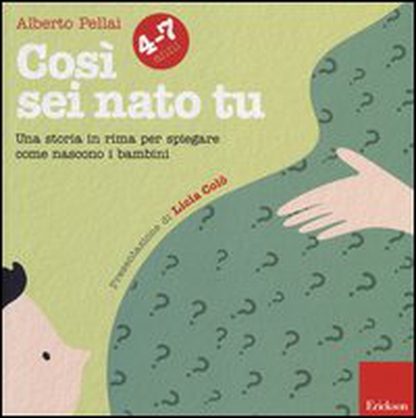 Così sei nato tu 4-7 anni. Una storia in rima per spiegare come nascono i bambini - Librerie.coop Così sei nato tu 4-7 anni. Una storia in rima per spiegare come nascono i bambini - Librerie.coop