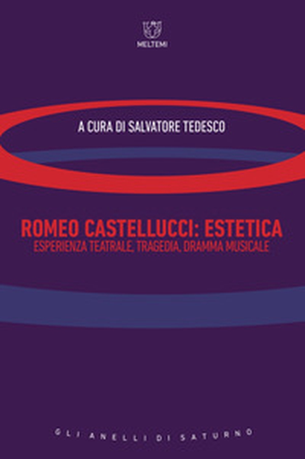 Romeo Castellucci. Estetica, esperienza teatrale, tragedia, dramma musicale - Librerie.coop Romeo Castellucci. Estetica, esperienza teatrale, tragedia, dramma musicale - Librerie.coop