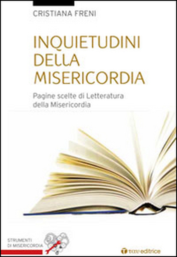 Inquietudini della misericordia. Pagine scelte di letteratura sulla misericordia - Librerie.coop Inquietudini della misericordia. Pagine scelte di letteratura sulla misericordia - Librerie.coop